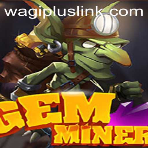 Unearth Adventure with GemMiner: A New Era with Wagiplus
